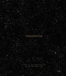 Insomnia: A Guide To and Consolation For the Restless Early Hours (ISBN: 9781999917975)
