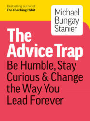 Advice Trap - Michael Bungay Stanier (ISBN: 9781989025758)
