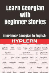 Learn Georgian with Beginner Stories: Interlinear Georgian to English - Bermuda Word Hyplern, Kees Van Den End (ISBN: 9781988830018)