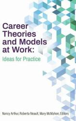 Career Theories and Models at Work: Ideas for Practice (ISBN: 9781988066349)
