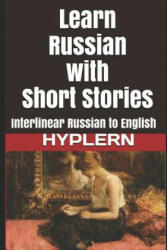 Learn Russian with Short Stories: Interlinear Russian to English (ISBN: 9781987949780)