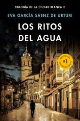 Los Ritos del Agua / The Water Rituals (White City Trilogy. Book 2) - Eva Garcia Saenz de Urturi (ISBN: 9781984898555)