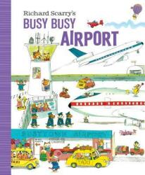 Richard Scarry's Busy Busy Airport - Richard Scarry (ISBN: 9781984894212)
