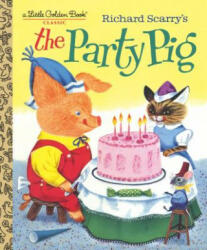 Richard Scarry's The Party Pig - Kathryn Jackson, Byron Jackson, Richard Scarry (ISBN: 9781984849878)