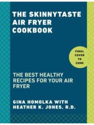 Skinnytaste Air Fryer Cookbook - Gina Homolka, Heather K. Jones (ISBN: 9781984825643)