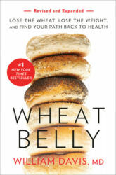 Wheat Belly (Revised and Expanded Edition) - William Davis (ISBN: 9781984824943)