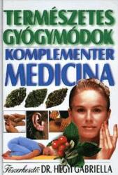 Hegyi Gabriella (szerk. ) · Szilágyi Ágnes (szerk. ): Természetes gyógymódok - Komplementer medicina (2008)