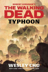 Robert Kirkman's The Walking Dead: Typhoon - Wesley Chu (ISBN: 9781982117801)