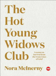 The Hot Young Widows Club: Lessons on Survival from the Front Lines of Grief - Nora McInerny (ISBN: 9781982109981)