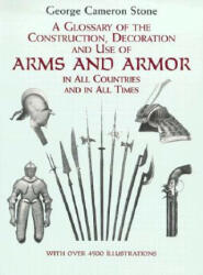 Glossary of the Construction, Decoration and Use of Arms and Armor - George Cameron Stone (1999)