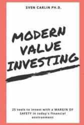 Modern Value Investing: 25 Tools to Invest with a Margin of Safety in Today's Financial Environment - Sven Carlin (ISBN: 9781980839071)