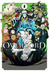 Overlord a la Carte, Vol. 1 - KUGANE MARUYAMA (ISBN: 9781975384906)