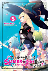 I've Been Killing Slimes for 300 Years and Maxed Out My Level, Vol. 5 - Kisetsu Morita (ISBN: 9781975382650)