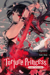 Torture Princess: Fremd Torturchen, Vol. 1 (light novel) - Keishi Ayasato (ISBN: 9781975304690)