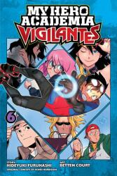 My Hero Academia: Vigilantes, Vol. 6 - Kohei Horikoshi, Hideyuki Furuhashi, Betten Court (ISBN: 9781974710539)