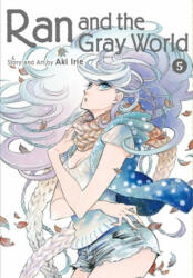 Ran and the Gray World, Vol. 5 - Aki Irie (ISBN: 9781974703661)