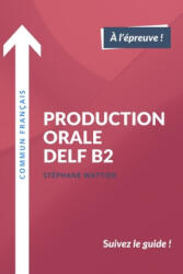 Production orale DELF B2 - Stephane Wattier (ISBN: 9781973409403)