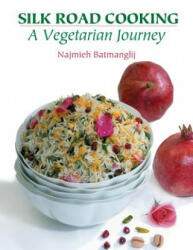 Silk Road Cooking - NAJMIEH BATMANGLIJ (ISBN: 9781949445039)