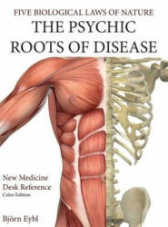 The Psychic Roots of Disease: New Medicine (Color Edition) Hardcover English - Bjorn Eybl (ISBN: 9781948909297)