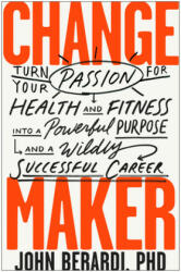 Change Maker - John Berardi (ISBN: 9781948836555)