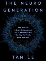 The Neurogeneration: The New Era in Brain Enhancement That Is Revolutionizing the Way We Think Work and Heal (ISBN: 9781948836487)