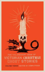 Valancourt Book of Victorian Christmas Ghost Stories, Volume Three - Ellen Wood, Charlotte Riddell, Simon Stern (ISBN: 9781948405201)