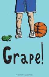 Grape! (ISBN: 9781947548596)