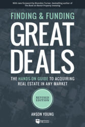 Finding and Funding Great Deals: The Hands-On Guide to Acquiring Real Estate in Any Market (ISBN: 9781947200173)