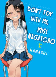 Don't Toy With Me Miss Nagatoro, Volume 1 - Nanashi (ISBN: 9781947194861)