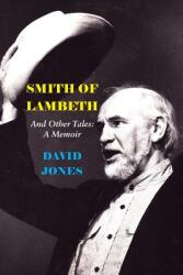 Smith of Lambeth: And Other Tales: A Memoir (ISBN: 9781946989277)