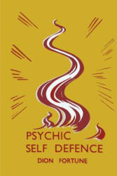 Psychic Self-Defense - DION FORTUNE (ISBN: 9781946963208)