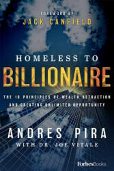 Homeless to Billionaire: The 18 Principles of Wealth Attraction and Creating Unlimited Opportunity - Andres Pira (ISBN: 9781946633866)