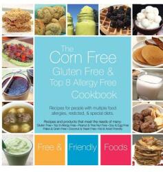 The Corn Free Gluten Free and Top 8 Allergy Free Cookbook (ISBN: 9781945374111)