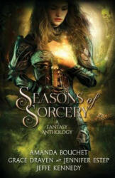 Seasons of Sorcery - Jeffe Kennedy, Jennifer Estep, Grace Draven (ISBN: 9781945367373)