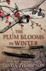 The Plum Blooms in Winter: Inspired by a Gripping True Story from World War II's Daring Doolittle Raid (ISBN: 9781943959488)