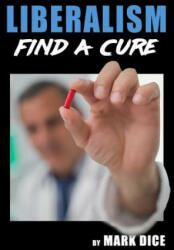 Liberalism: Find a Cure (ISBN: 9781943591046)