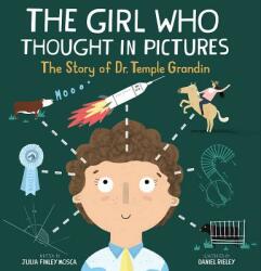 The Girl Who Thought in Pictures: The Story of Dr. Temple Grandin - Julia Finley Mosca, Daniel Rieley (ISBN: 9781943147618)