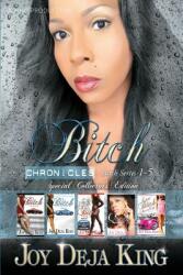 Bitch Chronicles. . . Special Collector's Edition: Bitch Series 1-5 (ISBN: 9781942217350)