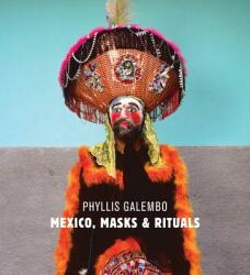 Phyllis Galembo: Mexico, Masks & Rituals - Phyllis Galembo (ISBN: 9781942185574)