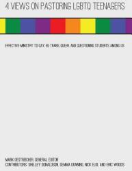 4 Views on Pastoring Lgbtq Teenagers: Effective Ministry to Gay Bi Trans Queer and Questioning Students Among Us (ISBN: 9781942145363)