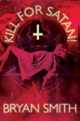 Kill For Satan! (ISBN: 9781941918357)