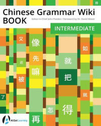 Chinese Grammar Wiki BOOK: Intermediate - David Moser, John Pasden (ISBN: 9781941875353)