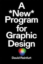 New Program for Graphic Design - David Reinfurt (ISBN: 9781941753217)