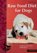 Raw Food Diet for Dogs: Feeding Fresh Meat Made Easy! (2012)