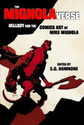 The Mignolaverse: Hellboy and the Comics Art of Mike Mignola - Scott Cederlund, Stefan Hall, Christina M. Knopf (ISBN: 9781940589213)