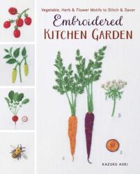 Embroidered Kitchen Garden - Kazuko Aoki (ISBN: 9781940552408)