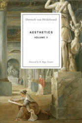 Aesthetics Volume II - Dietrich Von Hildebrand (ISBN: 9781939773104)