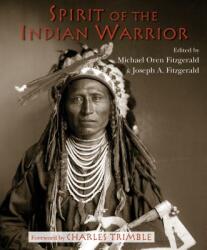 Spirit of the Indian Warrior - Charles Trimble, Michael Oren Fitzgerald, Joseph A. Fitzgerald (ISBN: 9781936597628)