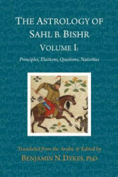 Astrology of Sahl b. Bishr - Sahl Ibn Bishr, Benjamin N. Dykes (ISBN: 9781934586488)