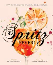 Spritz Fever! - Elouise Anders, Sarah Hankinson (ISBN: 9781925811162)